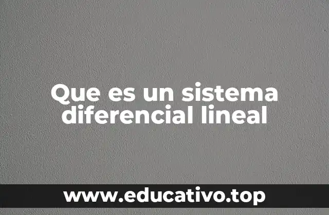 Que es un sistema diferencial lineal