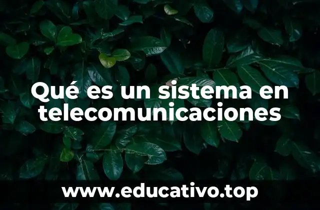 Qué es un sistema en telecomunicaciones