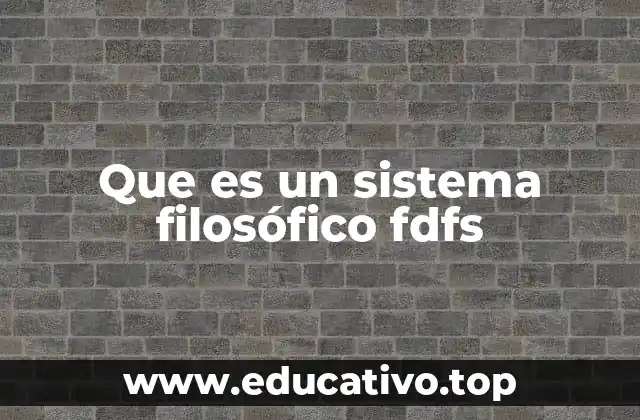 Que es un sistema filosófico fdfs