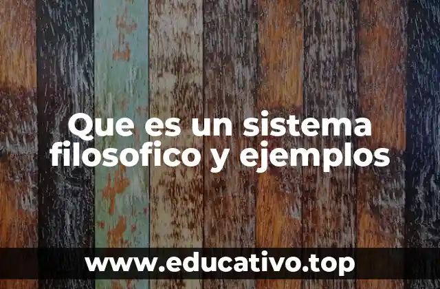 Que es un sistema filosofico y ejemplos