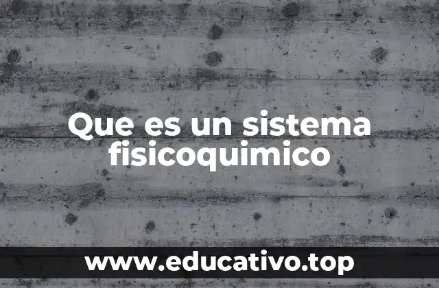 Que es un sistema fisicoquimico