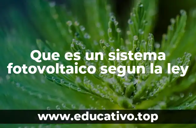 Que es un sistema fotovoltaico segun la ley