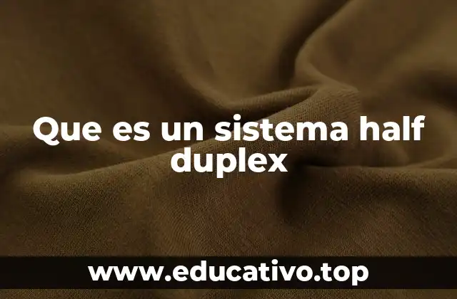 Que es un sistema half duplex