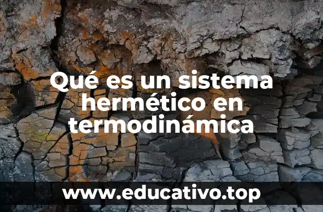 Qué es un sistema hermético en termodinámica
