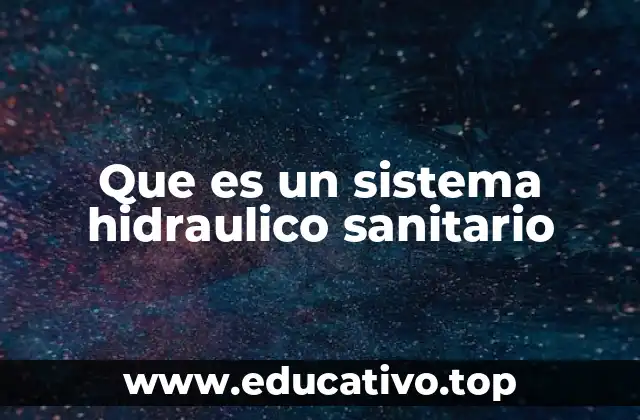 Que es un sistema hidraulico sanitario