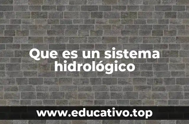 Que es un sistema hidrológico
