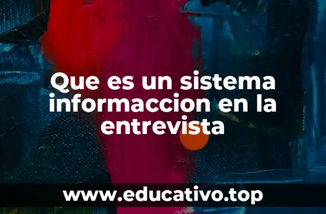 Que es un sistema informaccion en la entrevista