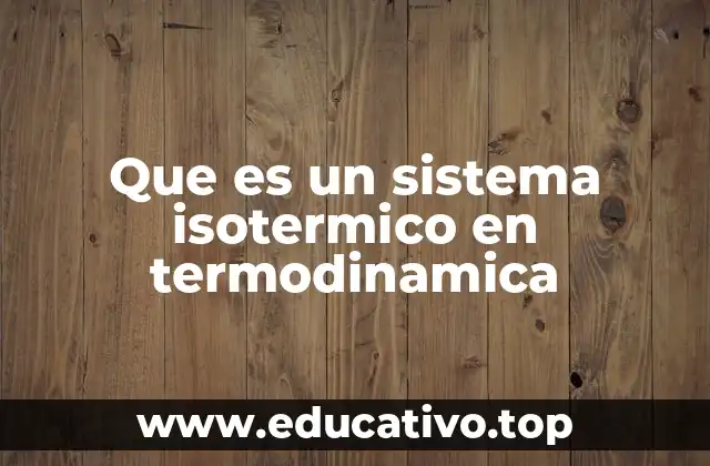Que es un sistema isotermico en termodinamica