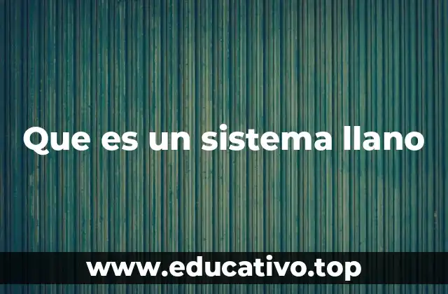 Que es un sistema llano