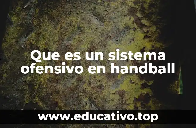 Que es un sistema ofensivo en handball