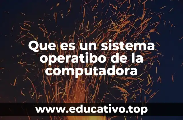 Que es un sistema operatibo de la computadora