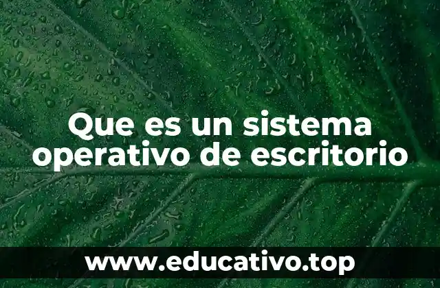 Que es un sistema operativo de escritorio