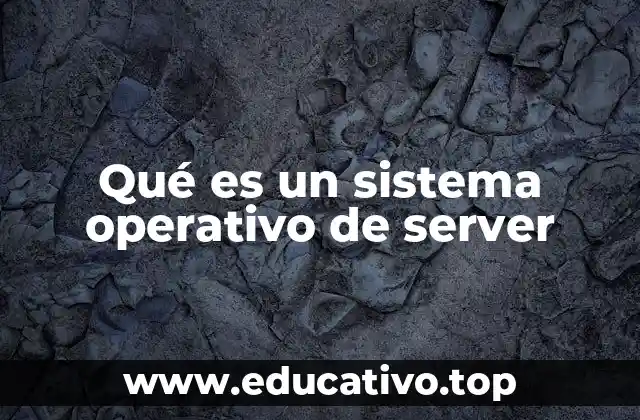 Qué es un sistema operativo de server