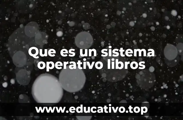 Que es un sistema operativo libros