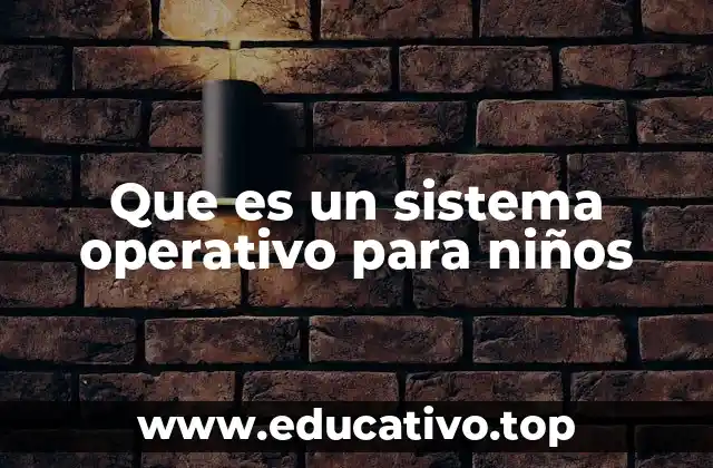 Que es un sistema operativo para niños