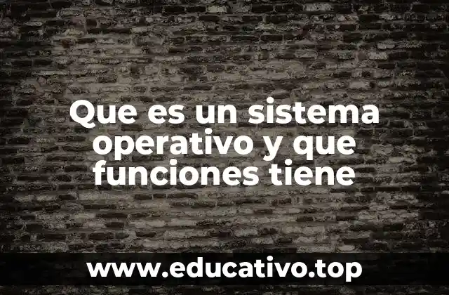 Cómo funciona un sistema operativo en el día a día de los dispositivos