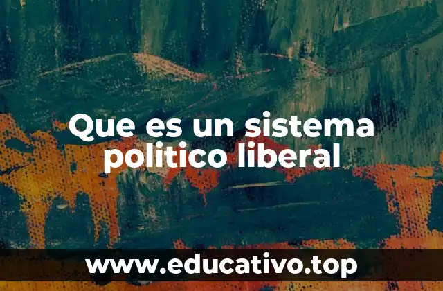 Que es un sistema politico liberal