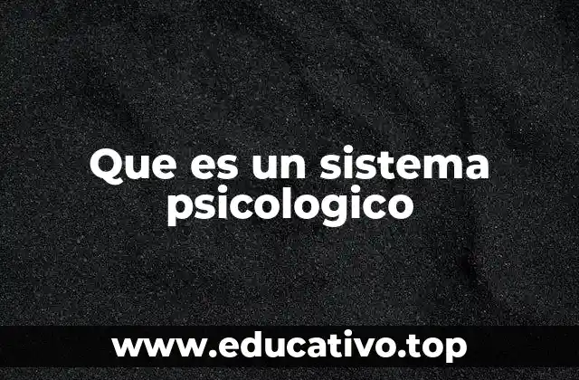 Que es un sistema psicologico