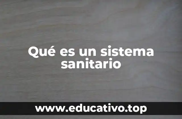 Qué es un sistema sanitario