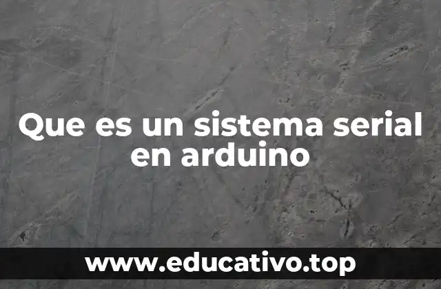 Que es un sistema serial en arduino