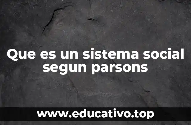 Que es un sistema social segun parsons