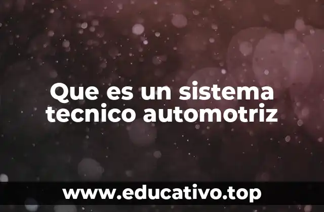 Que es un sistema tecnico automotriz