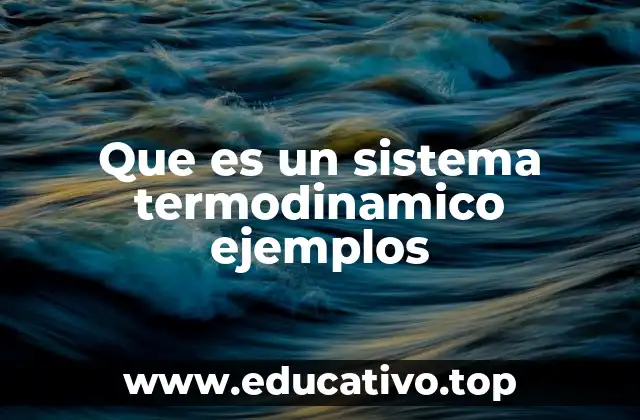 Que es un sistema termodinamico ejemplos