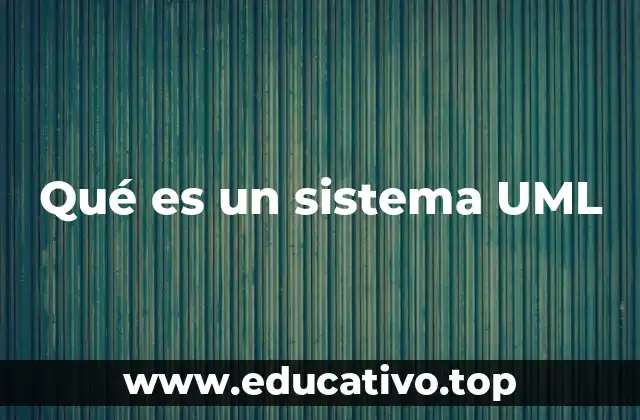 Qué es un sistema UML