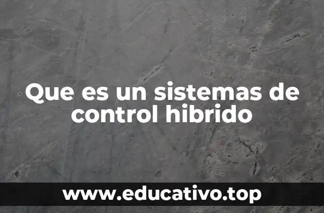 Que es un sistemas de control hibrido