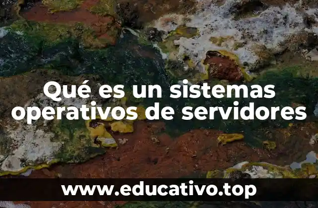 Qué es un sistemas operativos de servidores
