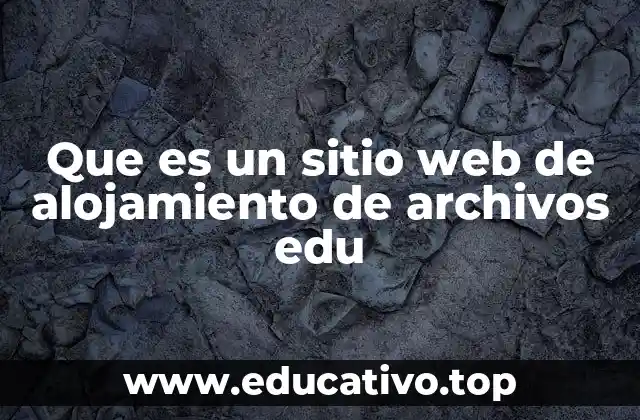Que es un sitio web de alojamiento de archivos edu