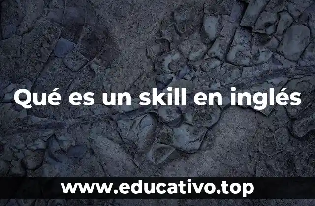 Qué es un skill en inglés