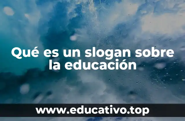 Qué es un slogan sobre la educación