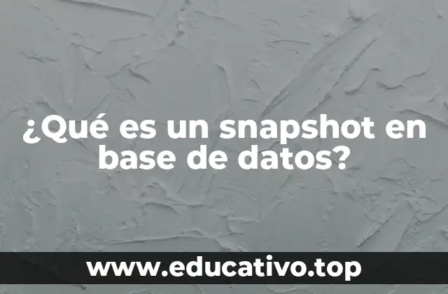 ¿Qué es un snapshot en base de datos?