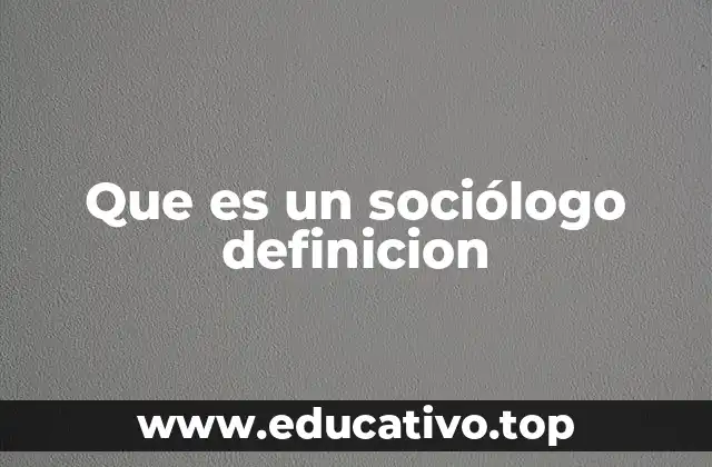 Que es un sociólogo definicion
