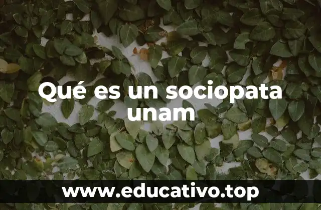 Qué es un sociopata unam