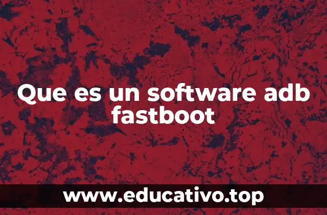 Que es un software adb fastboot