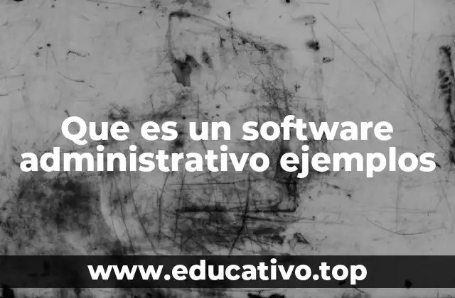 Que es un software administrativo ejemplos