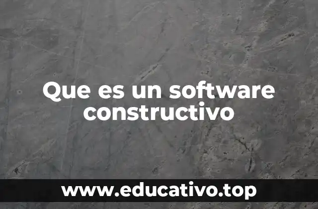Que es un software constructivo
