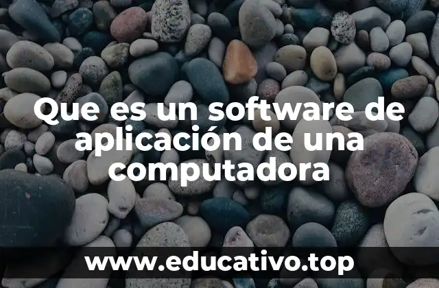 Que es un software de aplicación de una computadora