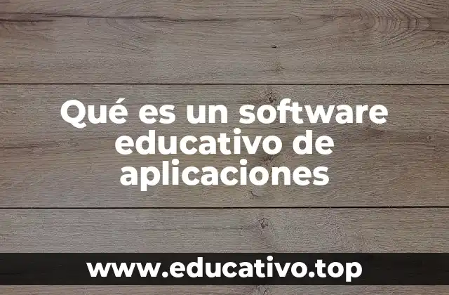 Qué es un software educativo de aplicaciones