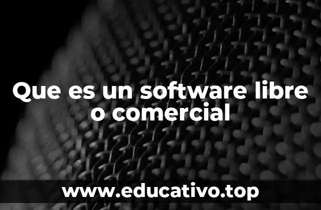 Que es un software libre o comercial