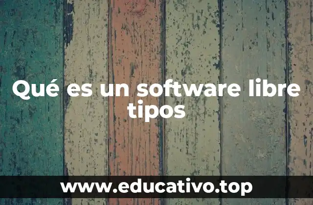 Qué es un software libre tipos