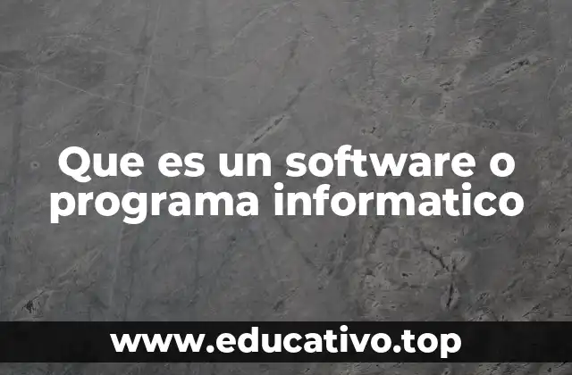 Que es un software o programa informatico