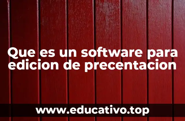 Que es un software para edicion de precentacion