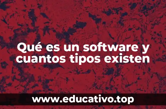 Qué es un software y cuantos tipos existen