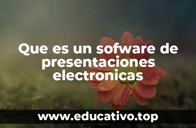 Que es un sofware de presentaciones electronicas