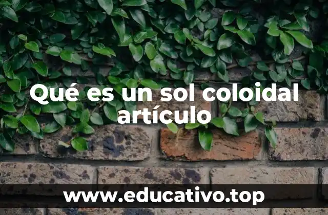 Qué es un sol coloidal artículo