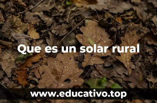 Que es un solar rural