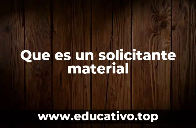 Que es un solicitante material